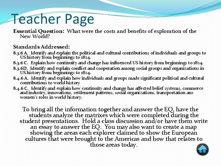 Teacher Page Essential Question: What were the costs and benefits of exploration of the