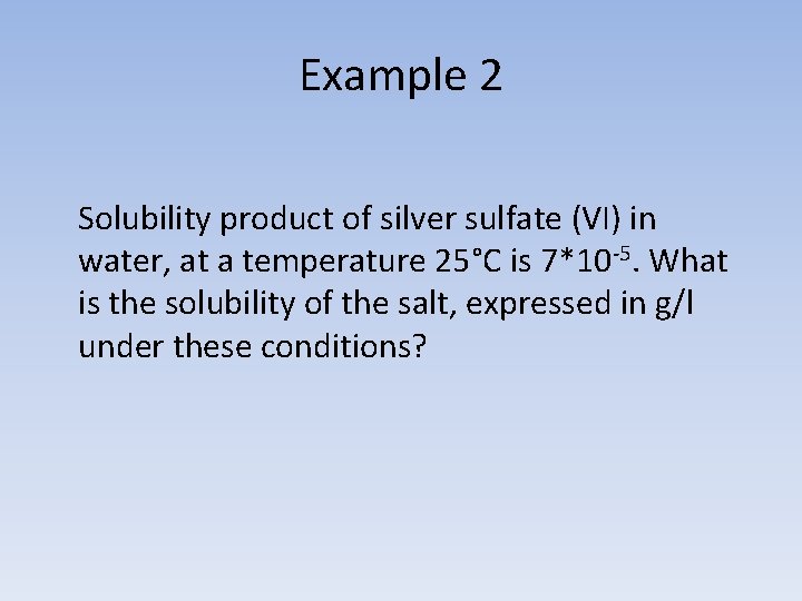 Example 2 Solubility product of silver sulfate (VI) in water, at a temperature 25°C