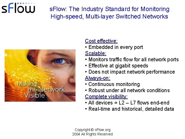 s. Flow: The Industry Standard for Monitoring High-speed, Multi-layer Switched Networks Cost effective: •