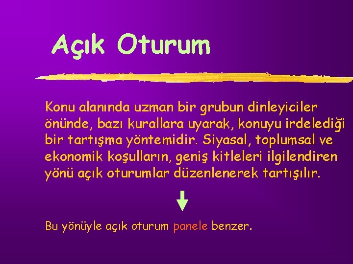 Açık Oturum Konu alanında uzman bir grubun dinleyiciler önünde, bazı kurallara uyarak, konuyu irdelediği