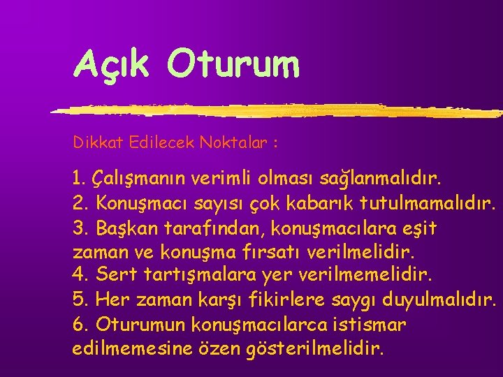 Açık Oturum Dikkat Edilecek Noktalar : 1. Çalışmanın verimli olması sağlanmalıdır. 2. Konuşmacı sayısı