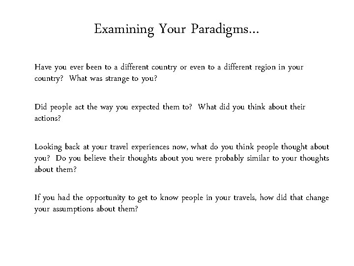 Examining Your Paradigms… Have you ever been to a different country or even to