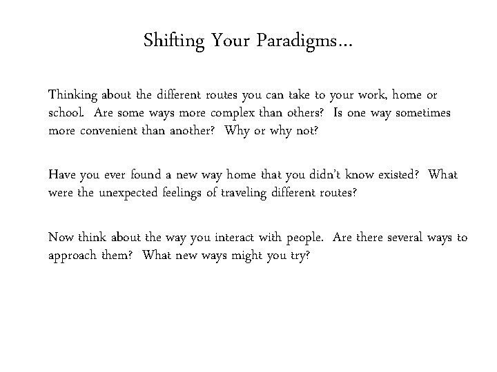 Shifting Your Paradigms… Thinking about the different routes you can take to your work,