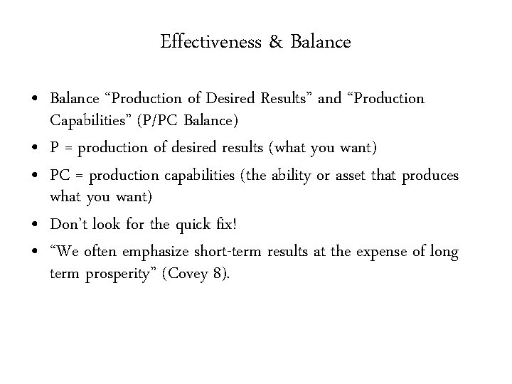 Effectiveness & Balance • Balance “Production of Desired Results” and “Production Capabilities” (P/PC Balance)