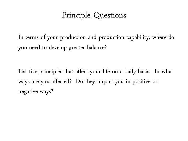 Principle Questions In terms of your production and production capability, where do you need