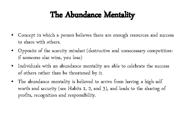 The Abundance Mentality • Concept in which a person believes there are enough resources