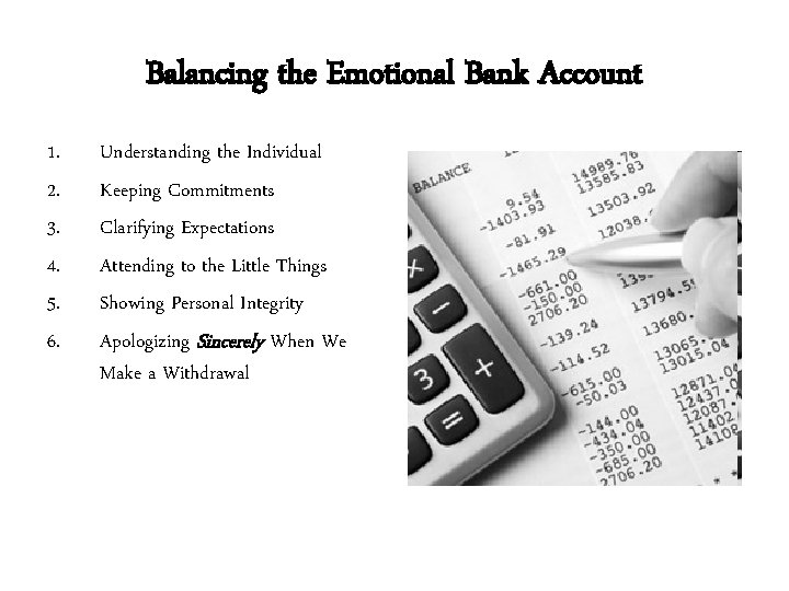 Balancing the Emotional Bank Account 1. 2. 3. 4. 5. 6. Understanding the Individual