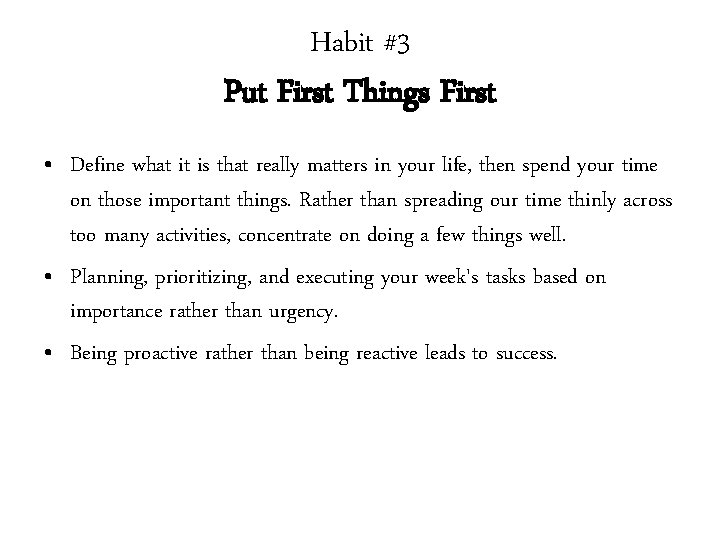 Habit #3 Put First Things First • Define what it is that really matters