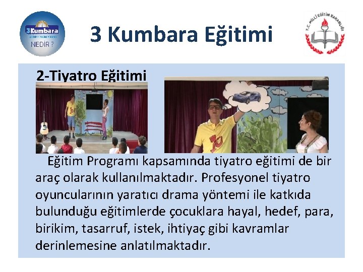 3 Kumbara Eğitimi 2 -Tiyatro Eğitimi Eğitim Programı kapsamında tiyatro eğitimi de bir araç