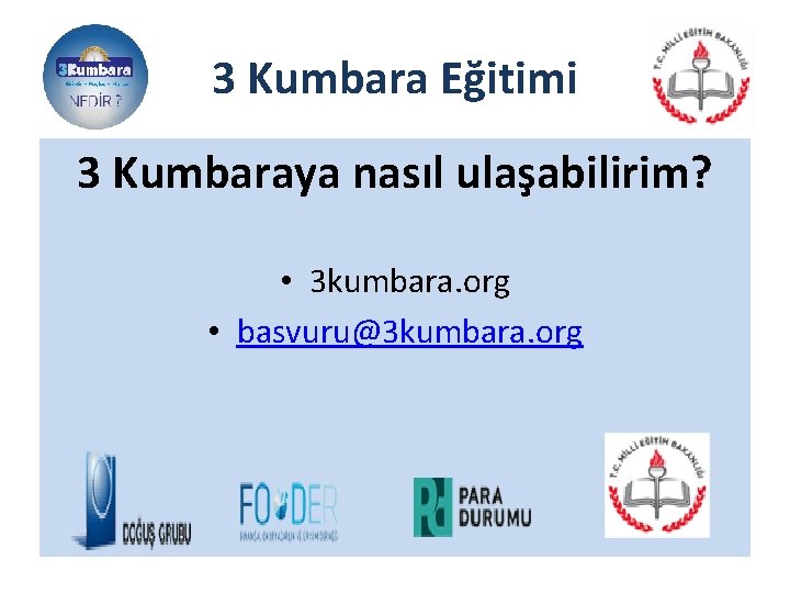 3 Kumbara Eğitimi 3 Kumbaraya nasıl ulaşabilirim? • 3 kumbara. org • basvuru@3 kumbara.