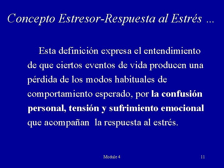 Concepto Estresor-Respuesta al Estrés … Esta definición expresa el entendimiento de que ciertos eventos