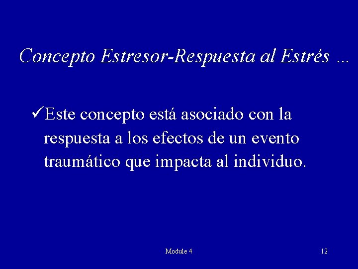 Concepto Estresor-Respuesta al Estrés … üEste concepto está asociado con la respuesta a los