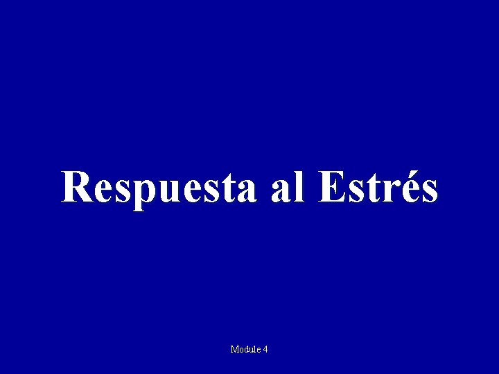 Respuesta al Estrés Module 4 