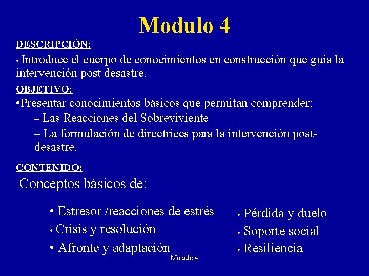 Modulo 4 DESCRIPCIÓN: • Introduce el cuerpo de conocimientos en construcción que guía la