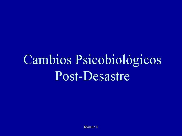 Cambios Psicobiológicos Post-Desastre Module 4 