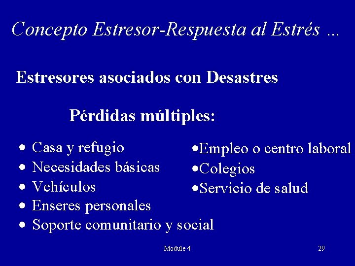 Concepto Estresor-Respuesta al Estrés … Estresores asociados con Desastres Pérdidas múltiples: · · ·