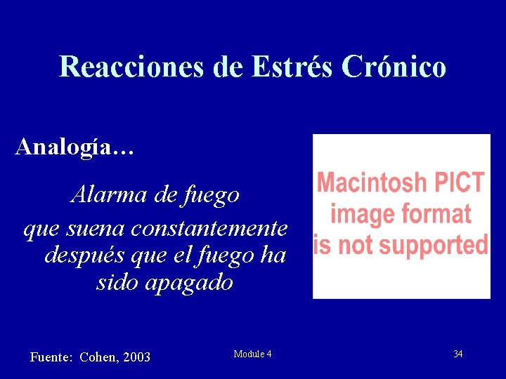 Reacciones de Estrés Crónico Analogía… Alarma de fuego que suena constantemente después que el