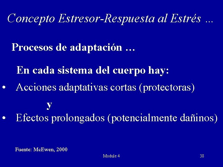 Concepto Estresor-Respuesta al Estrés … Procesos de adaptación … En cada sistema del cuerpo