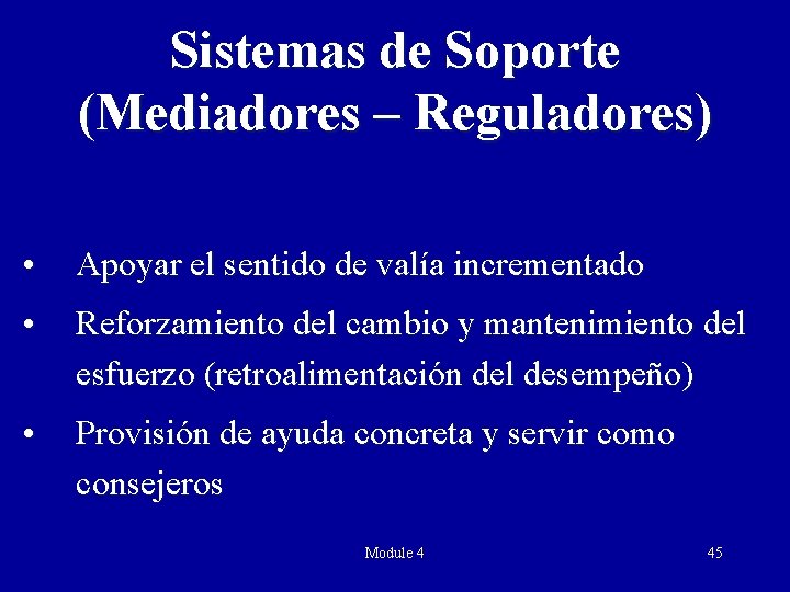 Sistemas de Soporte (Mediadores – Reguladores) • Apoyar el sentido de valía incrementado •