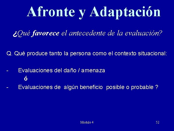 Afronte y Adaptación ¿Qué favorece el antecedente de la evaluación? Q. Qué produce tanto