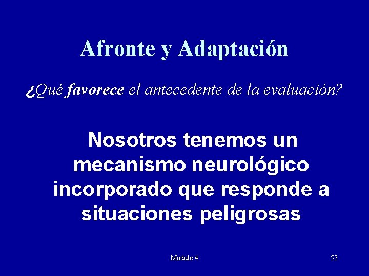 Afronte y Adaptación ¿Qué favorece el antecedente de la evaluación? Nosotros tenemos un mecanismo