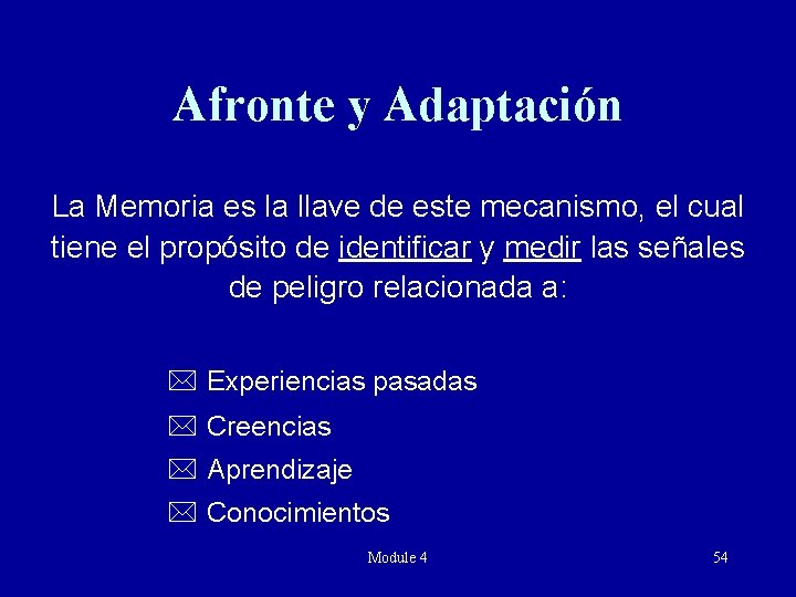 Afronte y Adaptación La Memoria es la llave de este mecanismo, el cual tiene