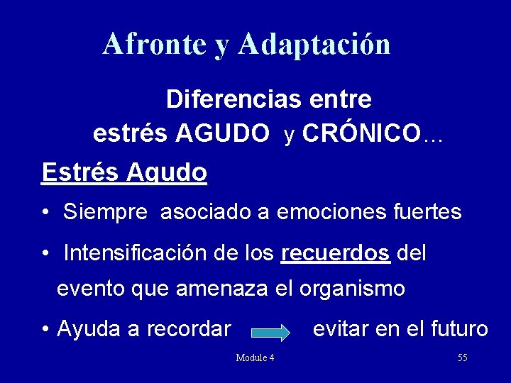 Afronte y Adaptación Diferencias entre estrés AGUDO y CRÓNICO… Estrés Agudo • Siempre asociado