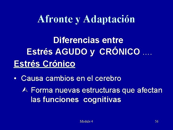 Afronte y Adaptación Diferencias entre Estrés AGUDO y CRÓNICO …. Estrés Crónico • Causa