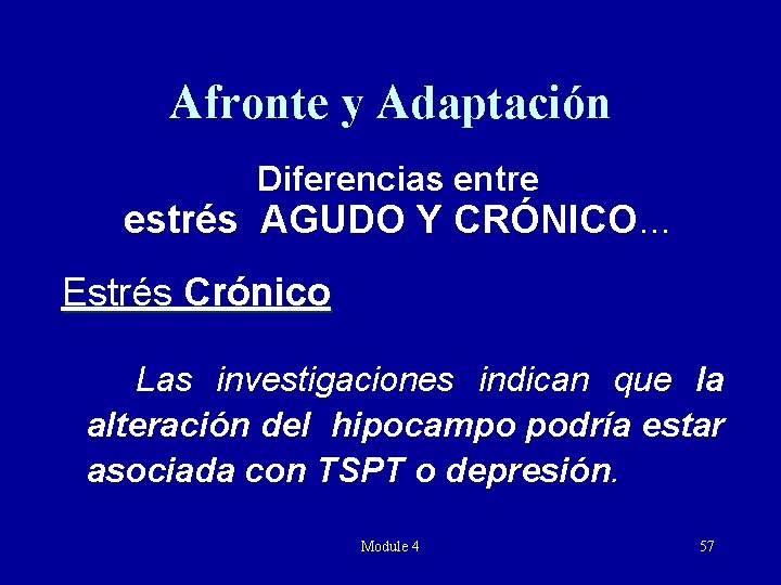 Afronte y Adaptación Diferencias entre estrés AGUDO Y CRÓNICO… Estrés Crónico Las investigaciones indican