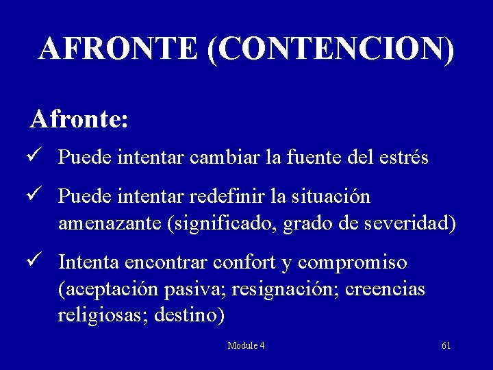 AFRONTE (CONTENCION) Afronte: ü Puede intentar cambiar la fuente del estrés ü Puede intentar