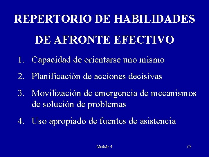 REPERTORIO DE HABILIDADES DE AFRONTE EFECTIVO 1. Capacidad de orientarse uno mismo 2. Planificación