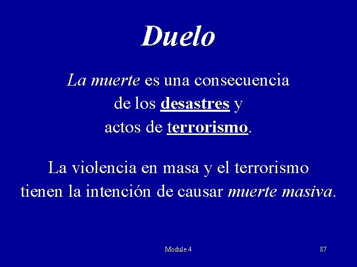 Duelo La muerte es una consecuencia de los desastres y actos de terrorismo. La