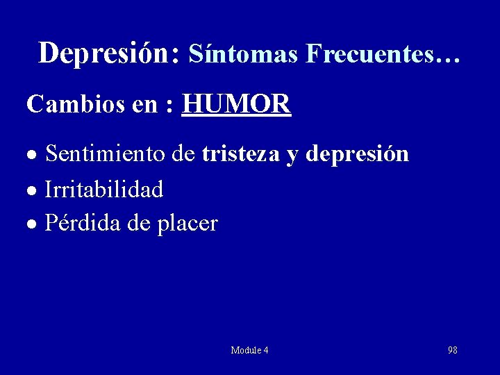 Depresión: Síntomas Frecuentes… Cambios en : HUMOR · Sentimiento de tristeza y depresión ·