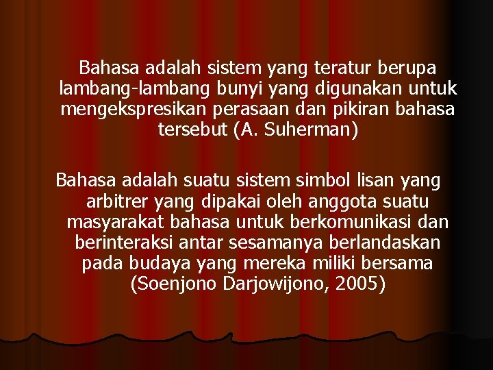 Bahasa adalah sistem yang teratur berupa lambang-lambang bunyi yang digunakan untuk mengekspresikan perasaan dan