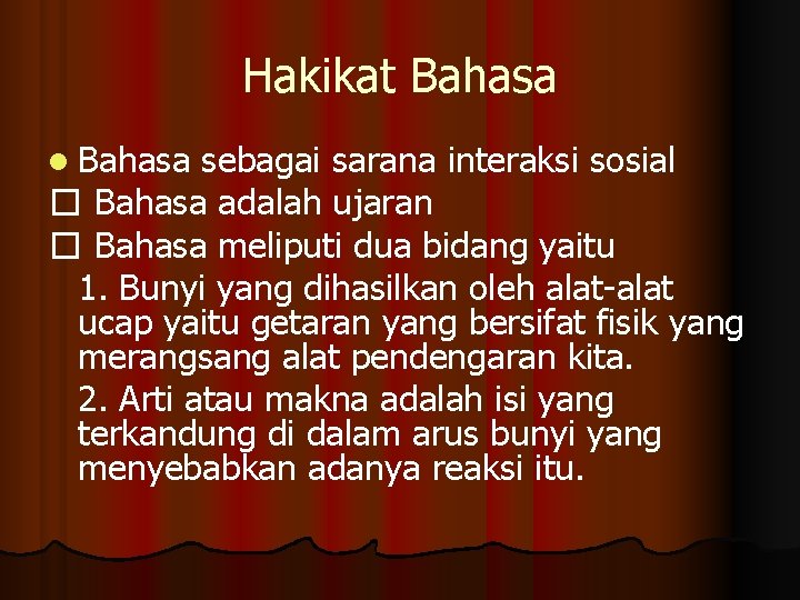Hakikat Bahasa l Bahasa sebagai sarana interaksi sosial � Bahasa adalah ujaran � Bahasa