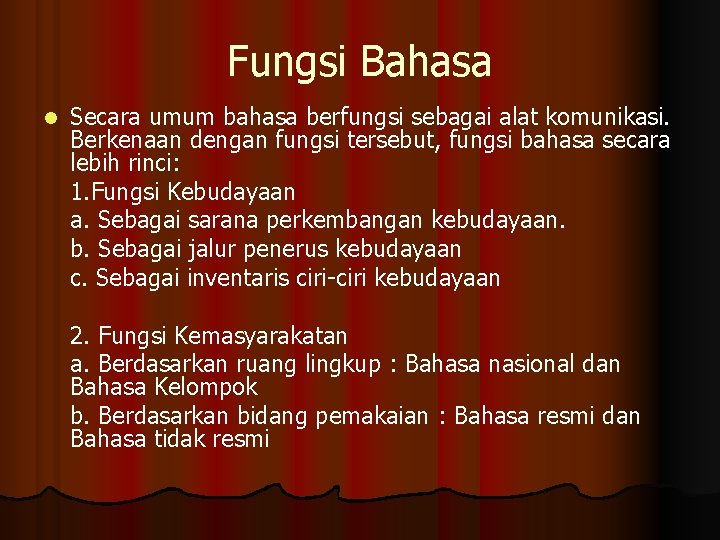 Fungsi Bahasa l Secara umum bahasa berfungsi sebagai alat komunikasi. Berkenaan dengan fungsi tersebut,