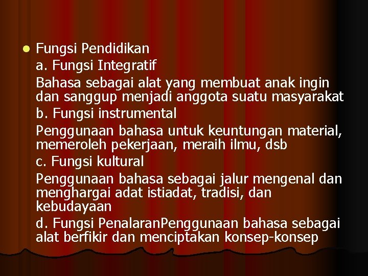 l Fungsi Pendidikan a. Fungsi Integratif Bahasa sebagai alat yang membuat anak ingin dan