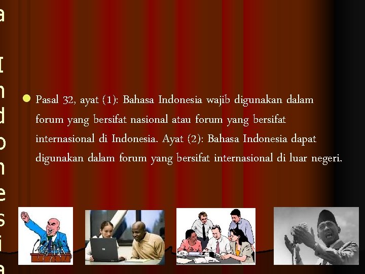 a I n d o n e s i l Pasal 32, ayat (1):