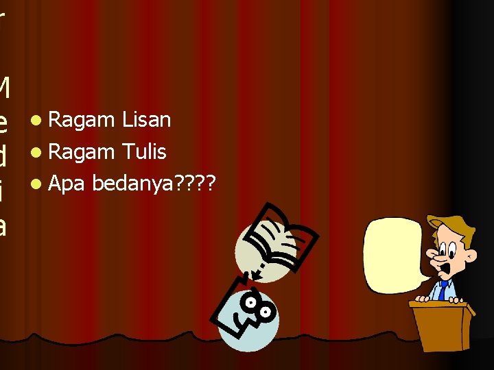 r M e d i a l Ragam Lisan l Ragam Tulis l Apa