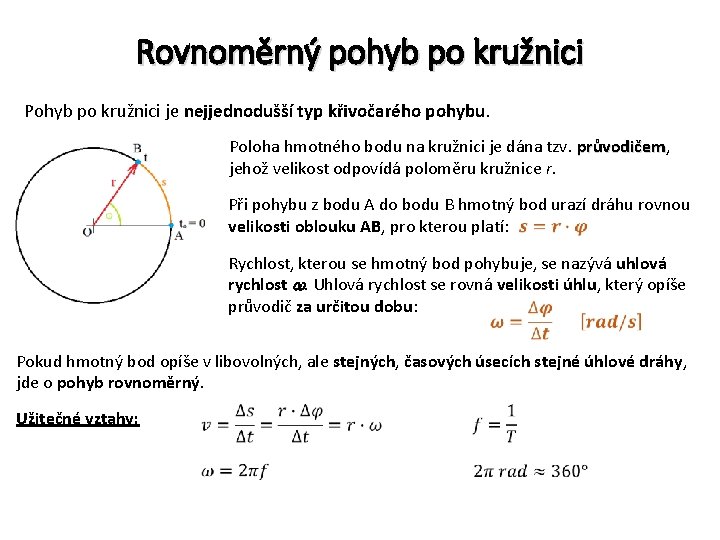 Rovnoměrný pohyb po kružnici Pohyb po kružnici je nejjednodušší typ křivočarého pohybu. Poloha hmotného