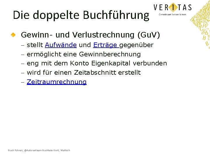 Die doppelte Buchführung Gewinn- und Verlustrechnung (Gu. V) - stellt Aufwände und Erträge gegenüber