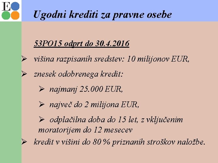 Ugodni krediti za pravne osebe 53 PO 15 odprt do 30. 4. 2016 Ø