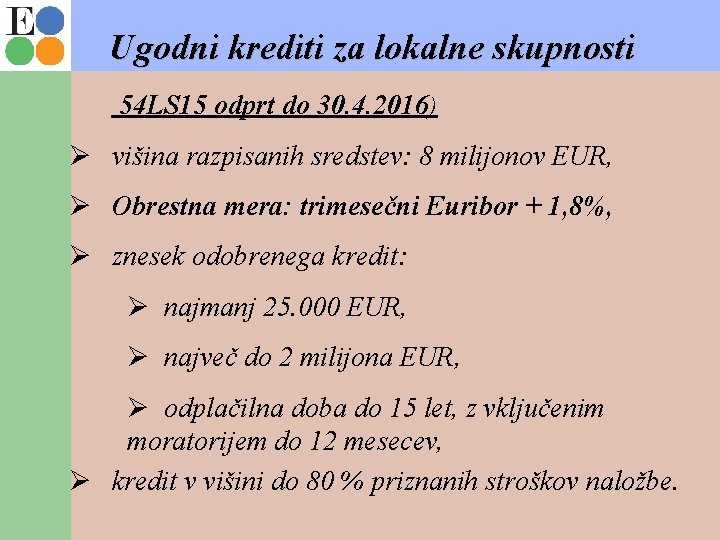 Ugodni krediti za lokalne skupnosti 54 LS 15 odprt do 30. 4. 2016) Ø