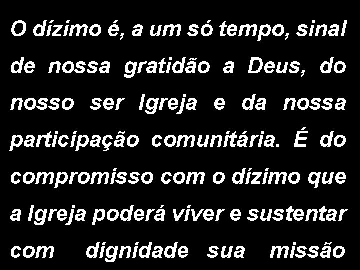 O dízimo é, a um só tempo, sinal de nossa gratidão a Deus, do