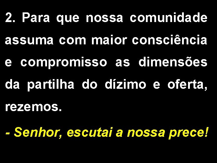2. Para que nossa comunidade assuma com maior consciência e compromisso as dimensões da