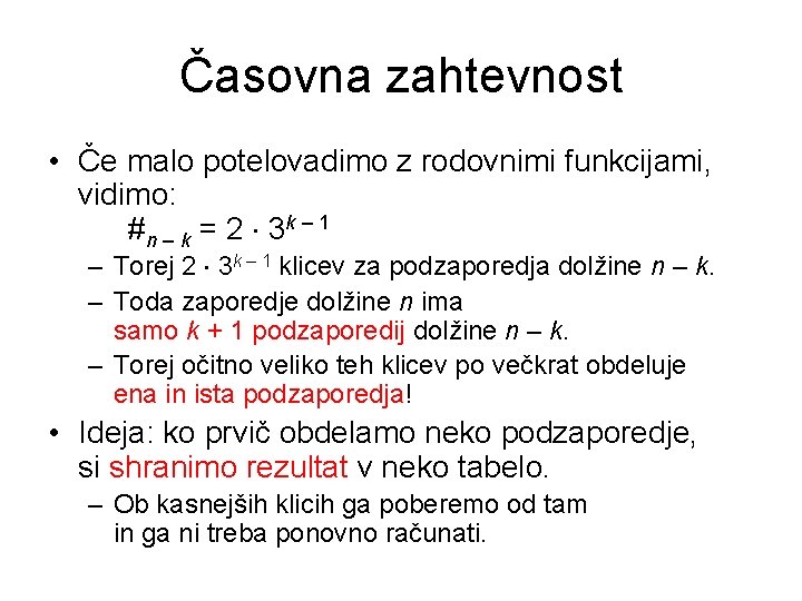 Časovna zahtevnost • Če malo potelovadimo z rodovnimi funkcijami, vidimo: #n – k =