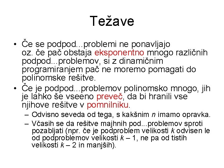 Težave • Če se podpod. . . problemi ne ponavljajo oz. če pač obstaja