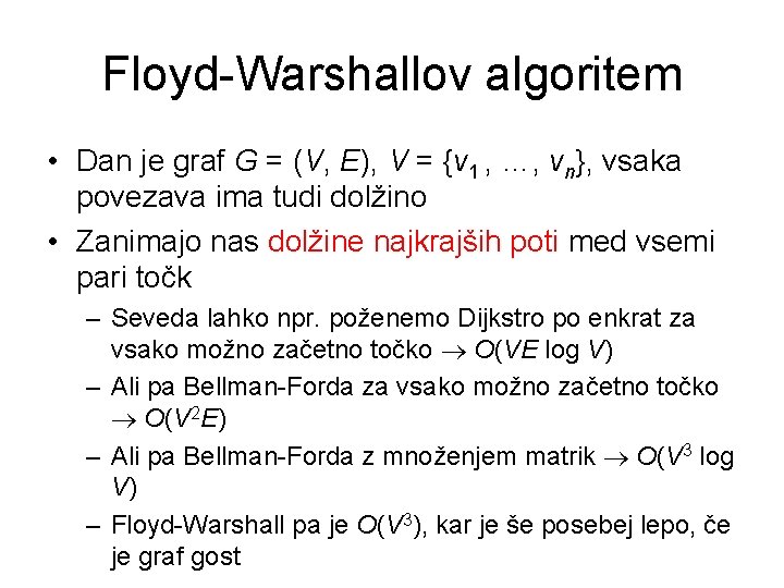 Floyd-Warshallov algoritem • Dan je graf G = (V, E), V = {v 1