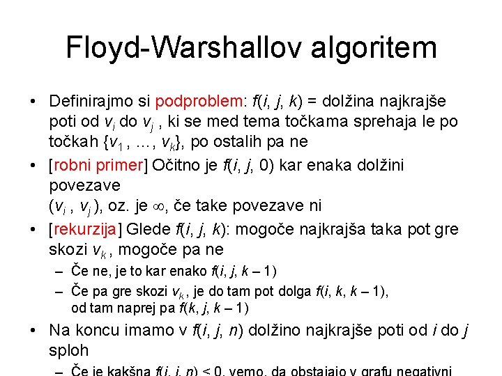 Floyd-Warshallov algoritem • Definirajmo si podproblem: f(i, j, k) = dolžina najkrajše poti od