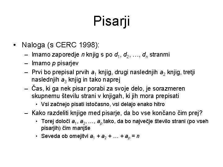 Pisarji • Naloga (s CERC 1998): – Imamo zaporedje n knjig s po d